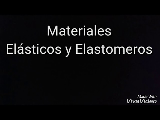 a que se debe la propiedad elastica de los elastomeros