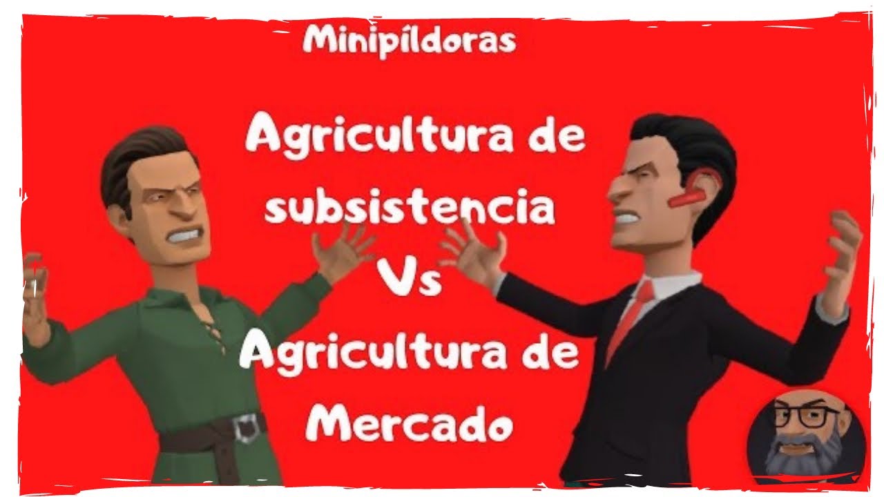 agricultura de subsistencia y de mercado