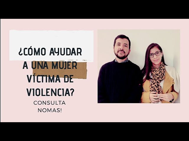 como ayudar a una persona que sufre violencia