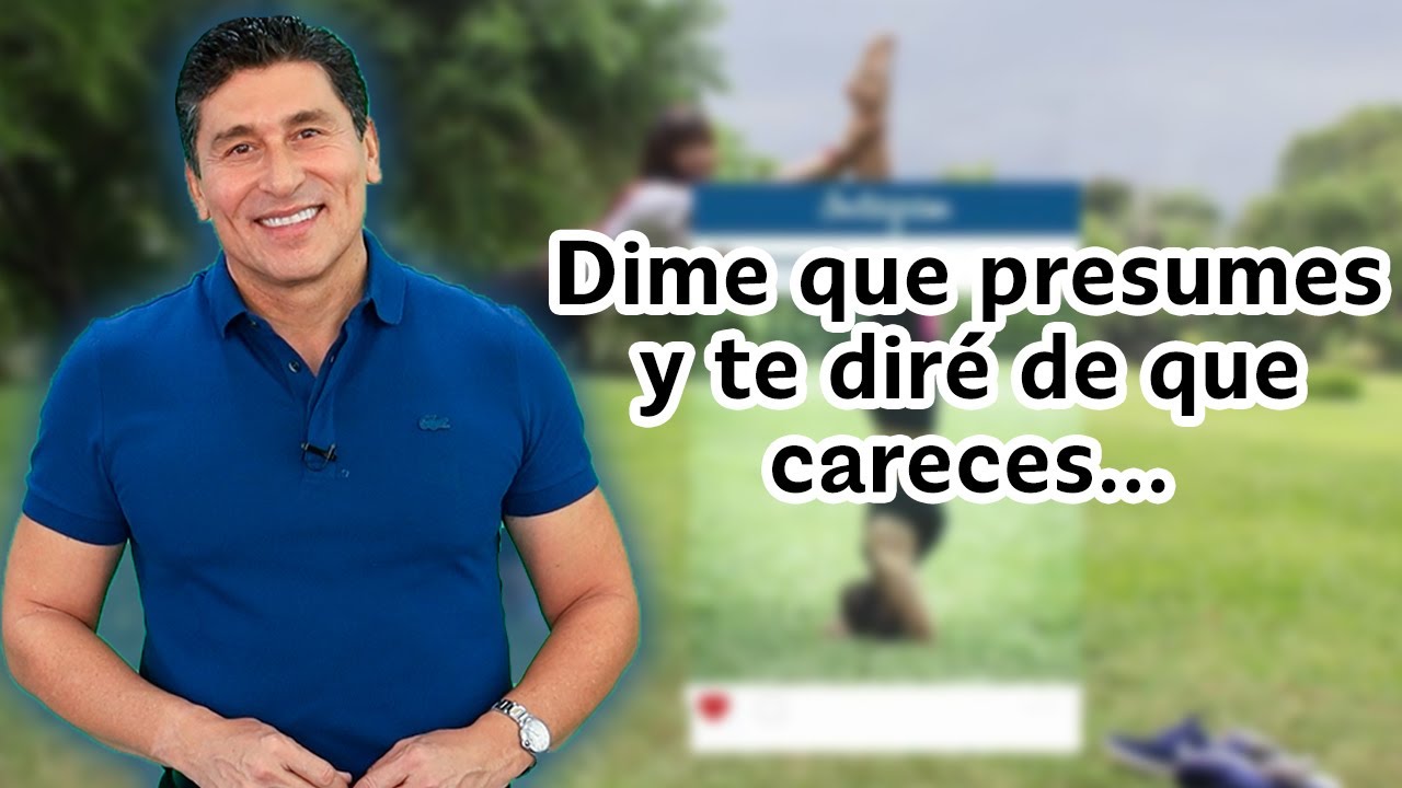 dime de que presumes y te diré de que careces
