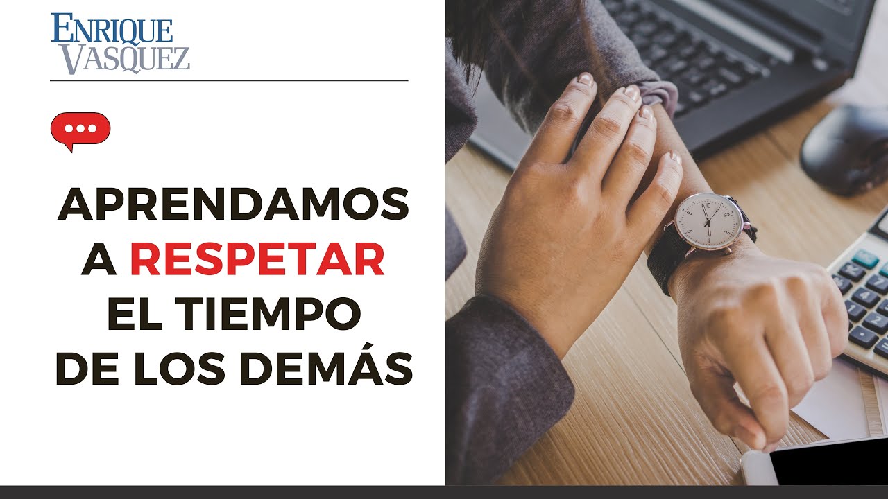 respeta el tiempo de los demas