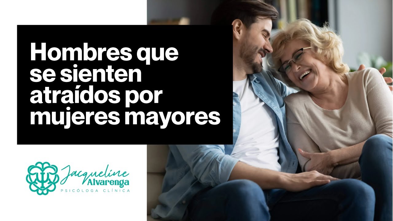 porque me gustan las mujeres mayores psicología