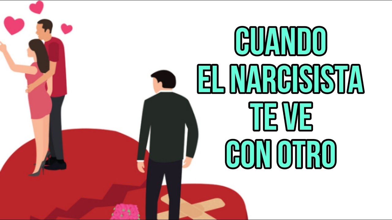 cuando el narcisista te ve con otro