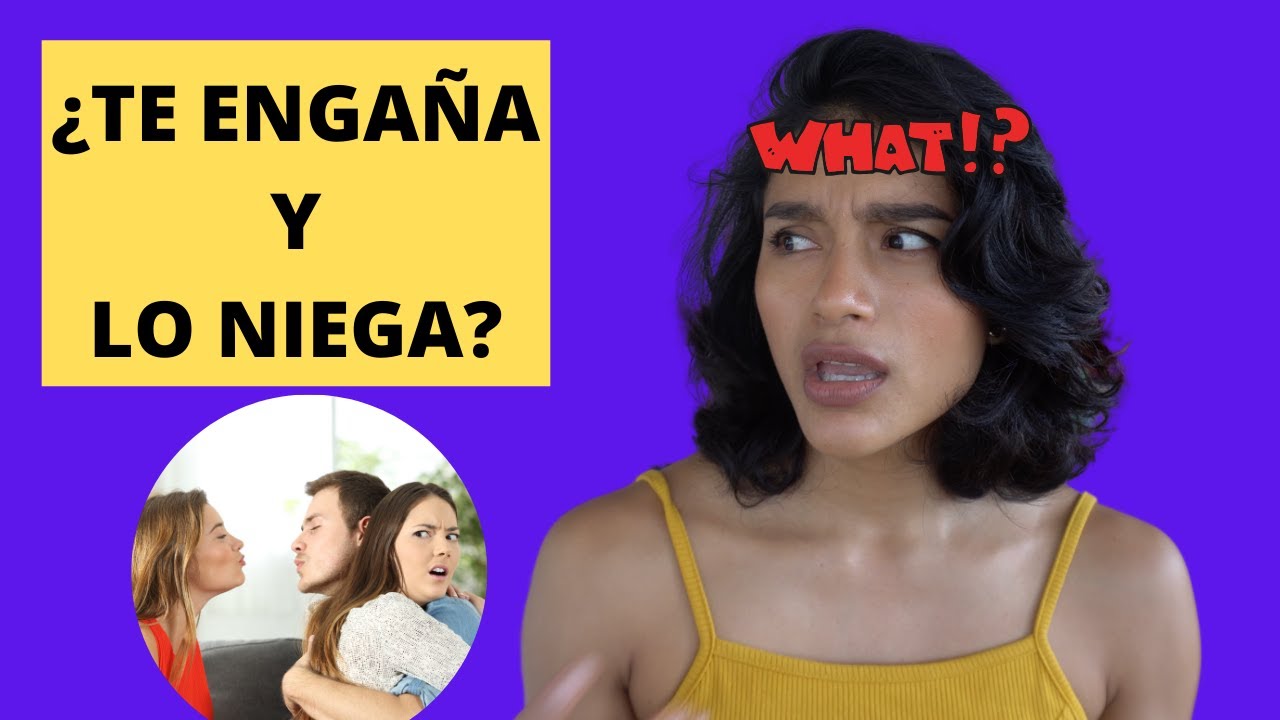 mi pareja me engaña y lo niega