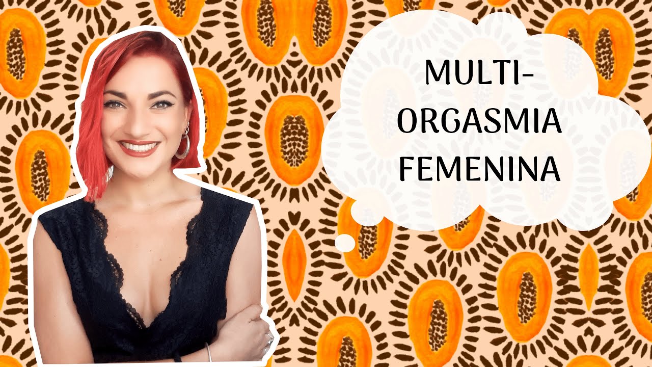 por que una mujer es multiorgasmica