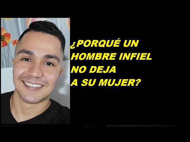 porque los hombres infieles no dejan a sus esposas