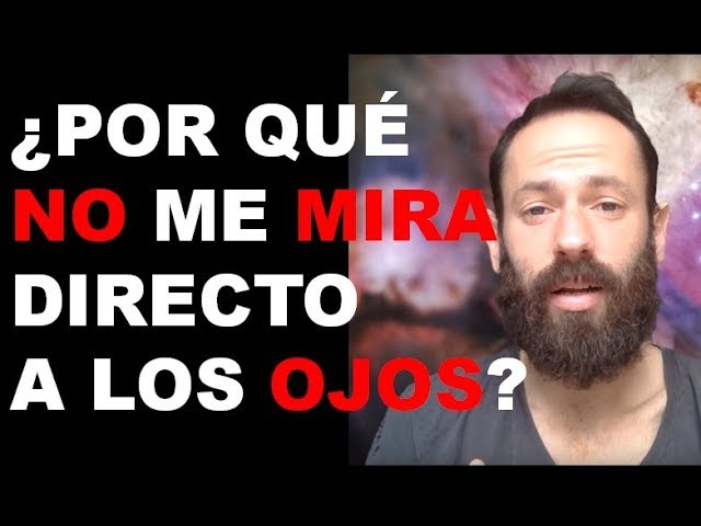 porque no me mira a los ojos si le gusto