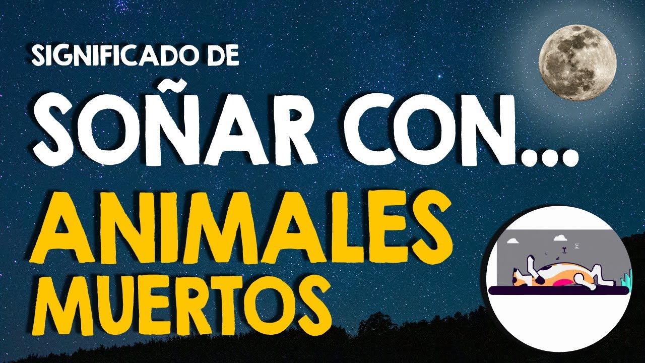 q significa soñar con animales muertos
