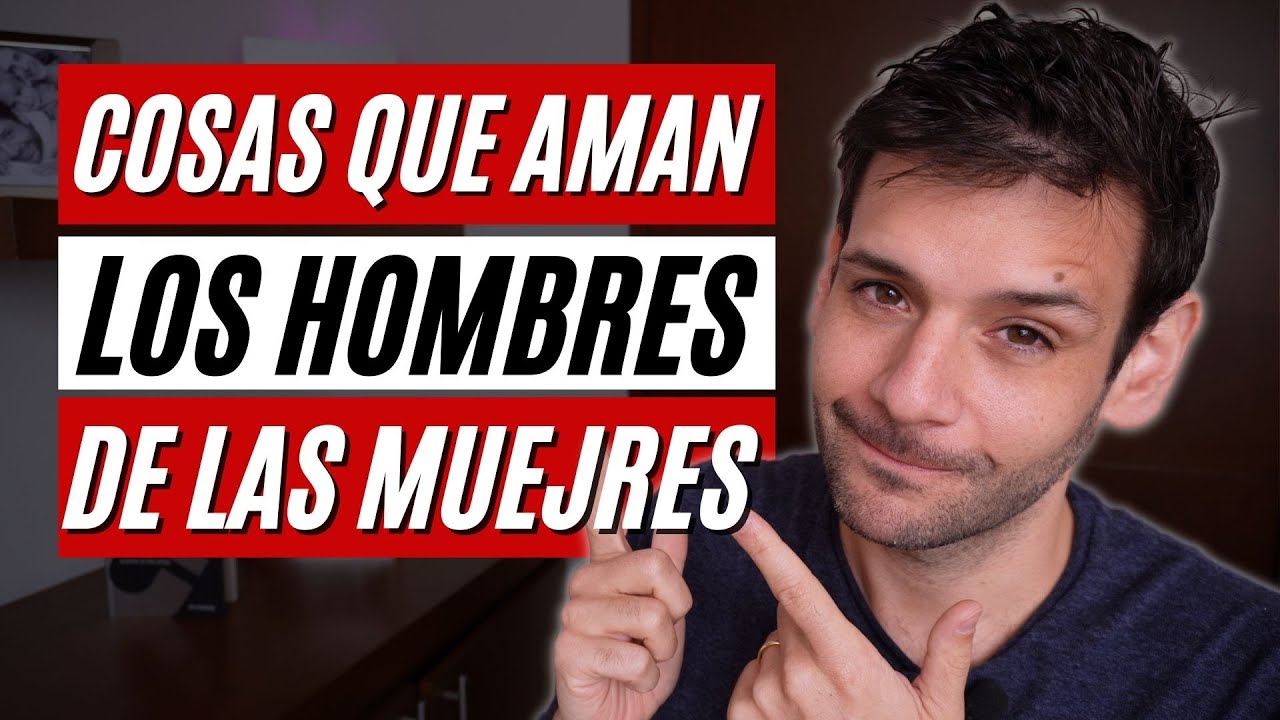 que les gusta a los hombres de las mujeres