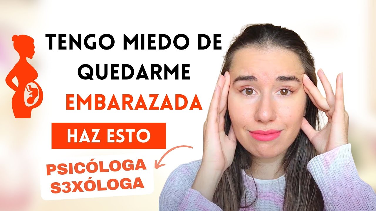 quiero quedarme embarazada pero tengo miedo