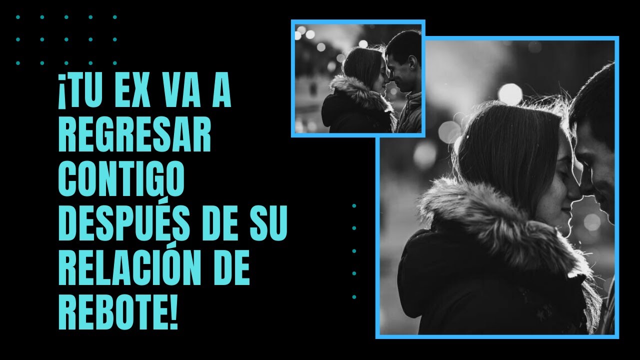 volver con mi ex después de una relación rebote