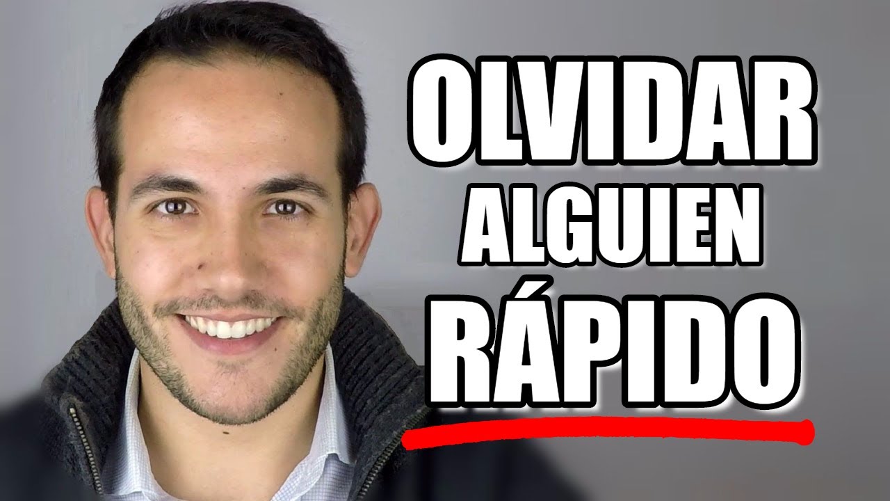 como olvidar a alguien q te gusta