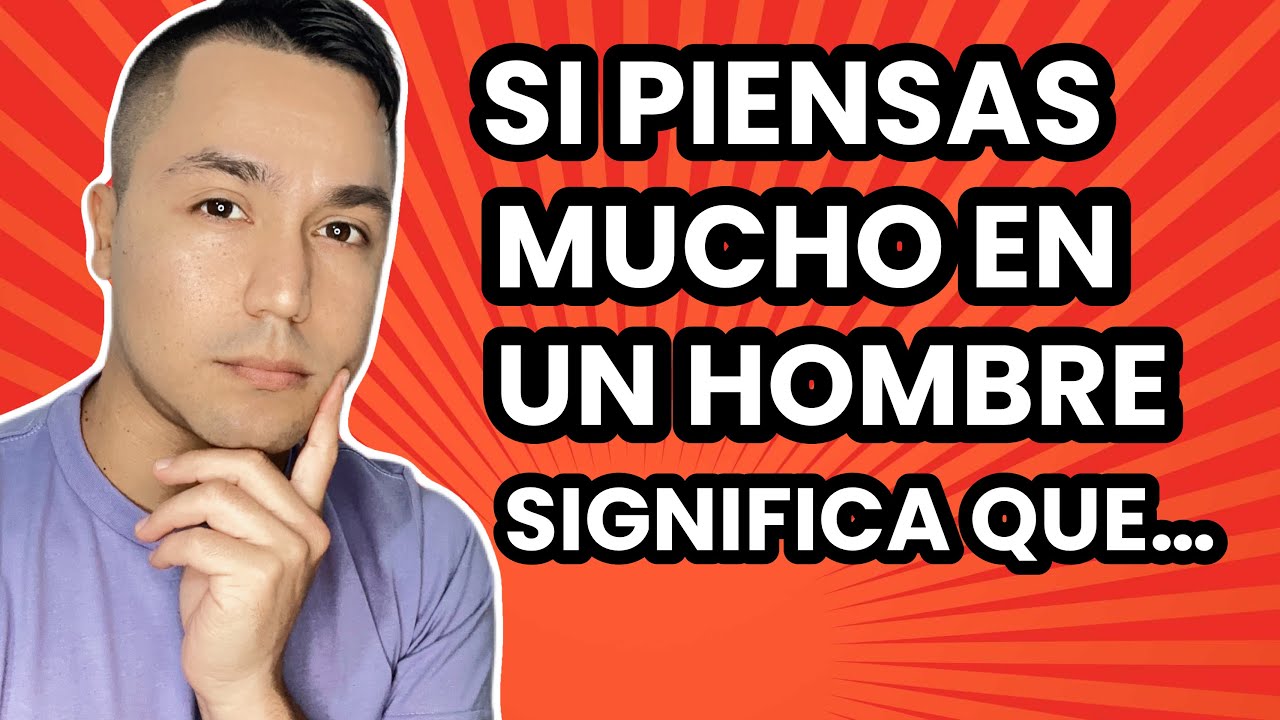 cuando un hombre piensa mucho en una mujer