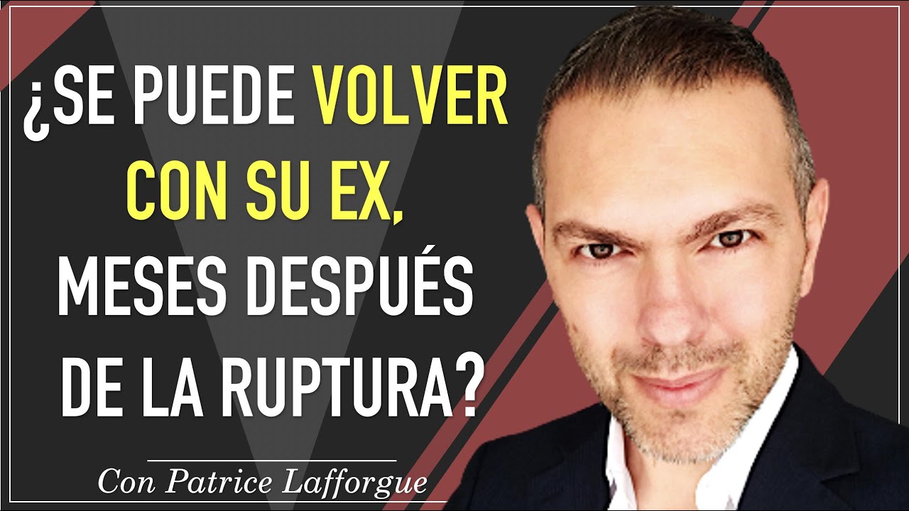 es posible volver con un ex después de meses