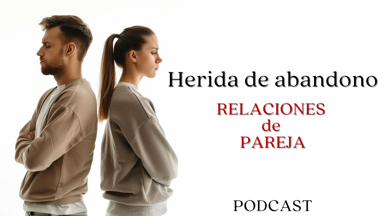 herida de abandono y relaciones de pareja