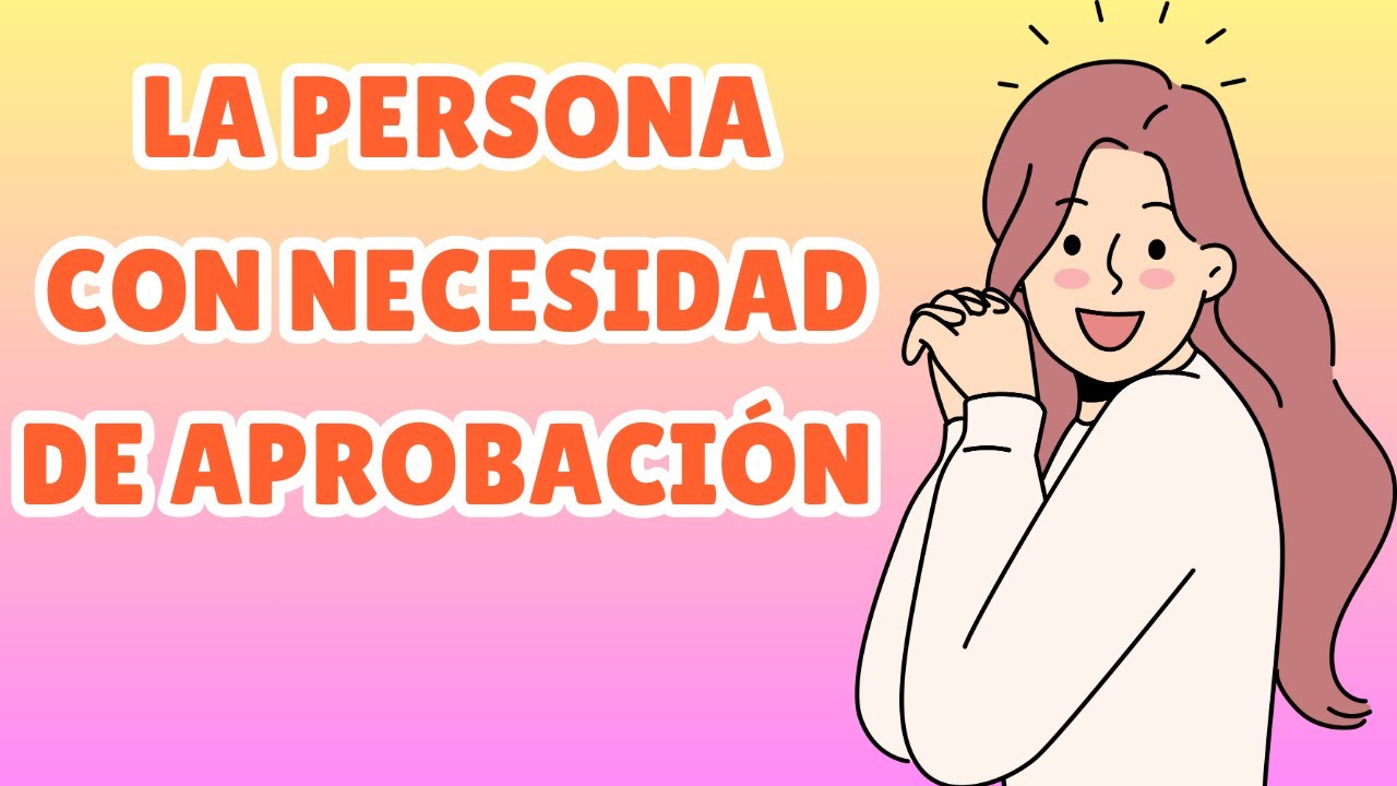 necesidad de aprobación aceptación y afecto