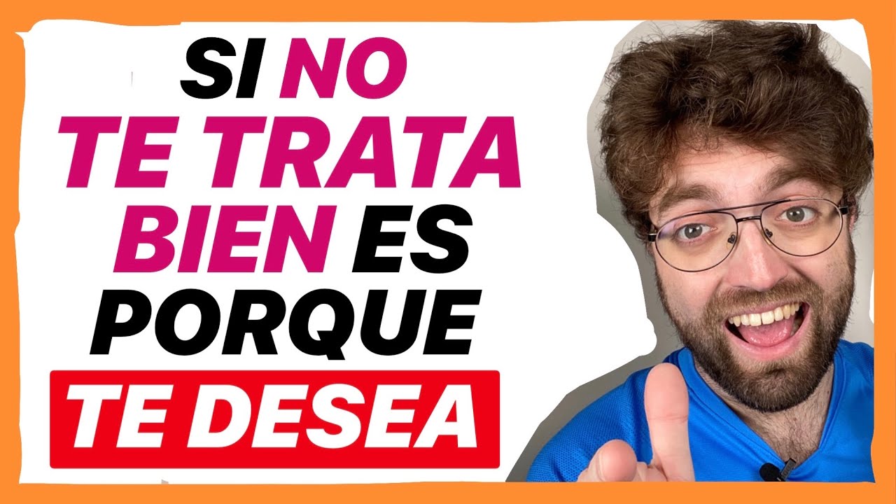 porque me trata mal si le gusto
