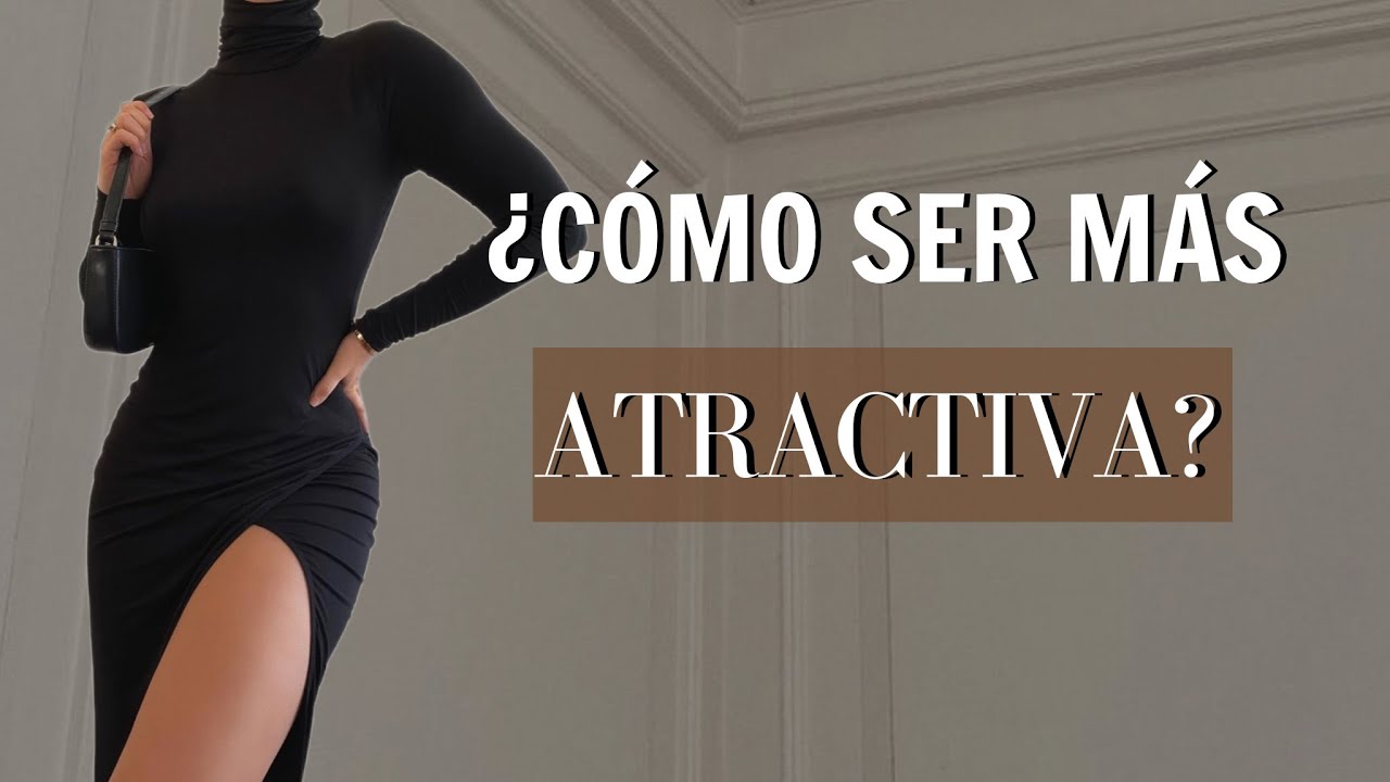 como ser más guapa y atractiva