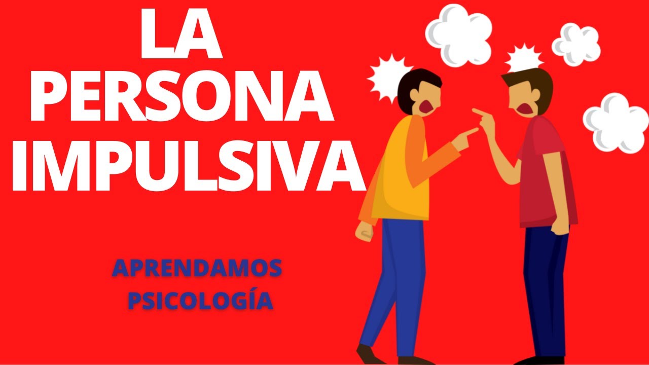 como tratar a una persona impulsiva
