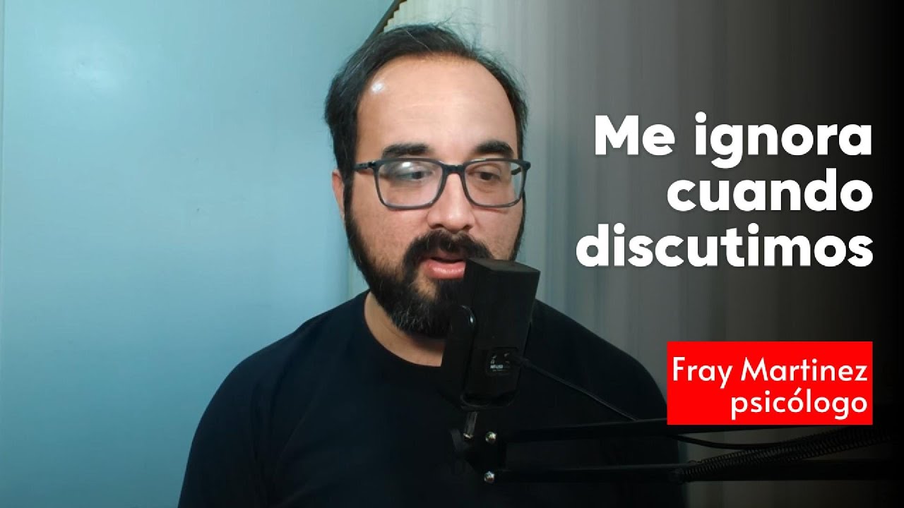 mi pareja me ignora cuando discutimos
