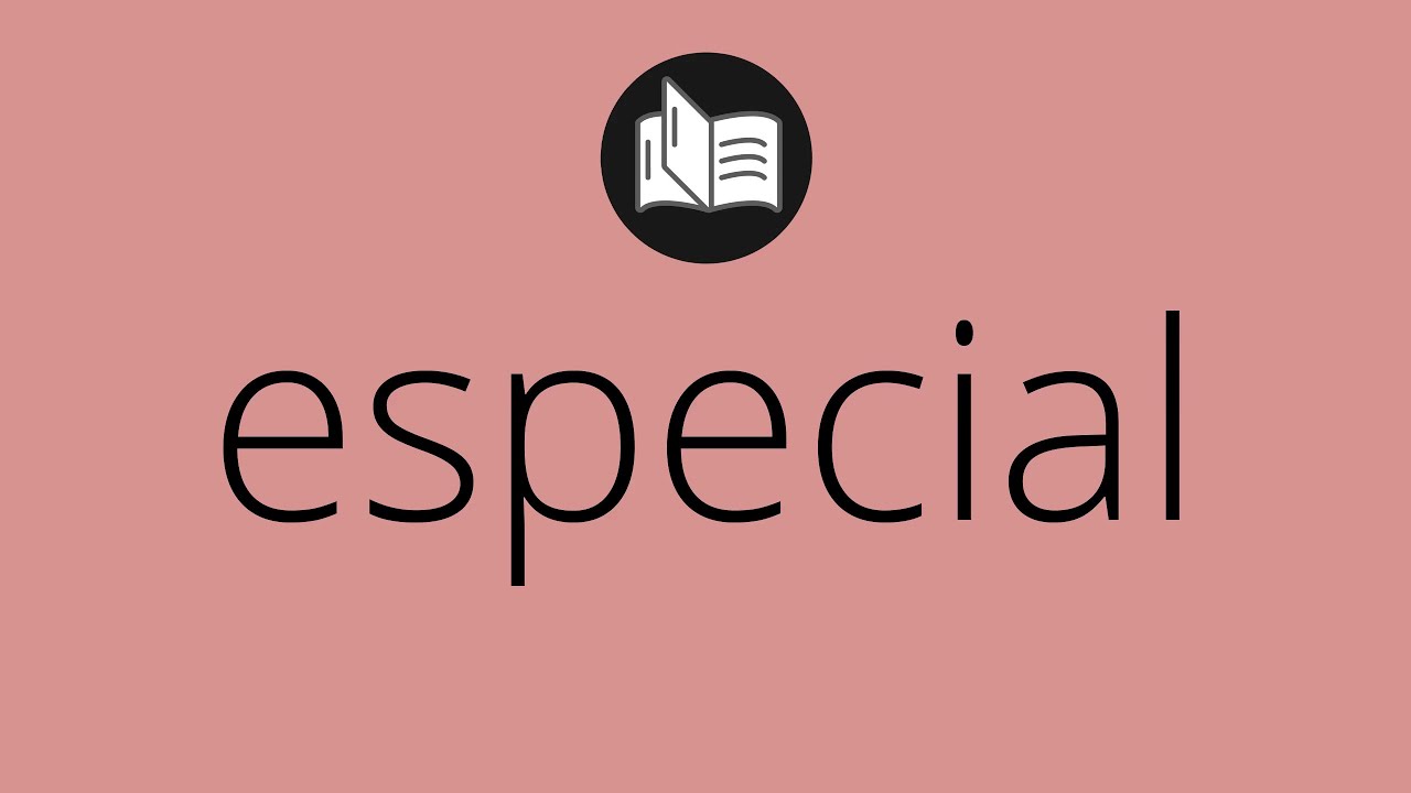 que significa ser especial para un hombre