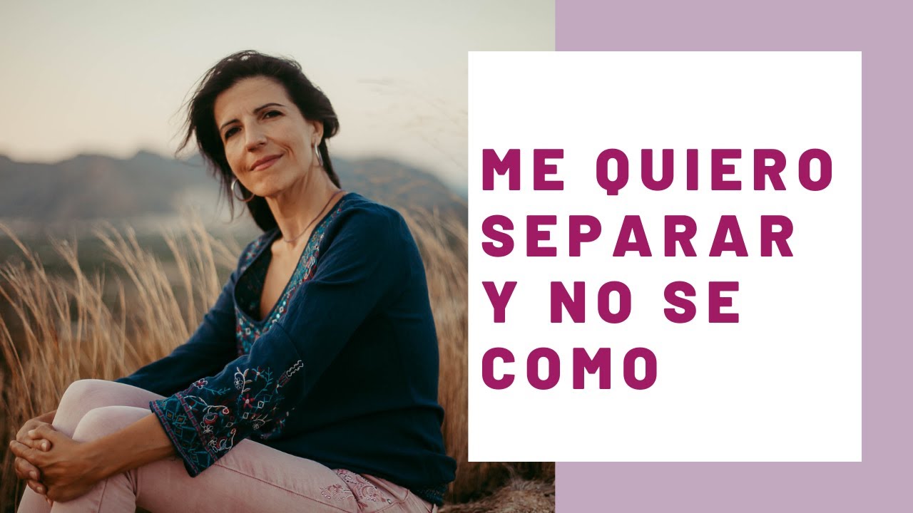 quiero separarme pero no me atrevo