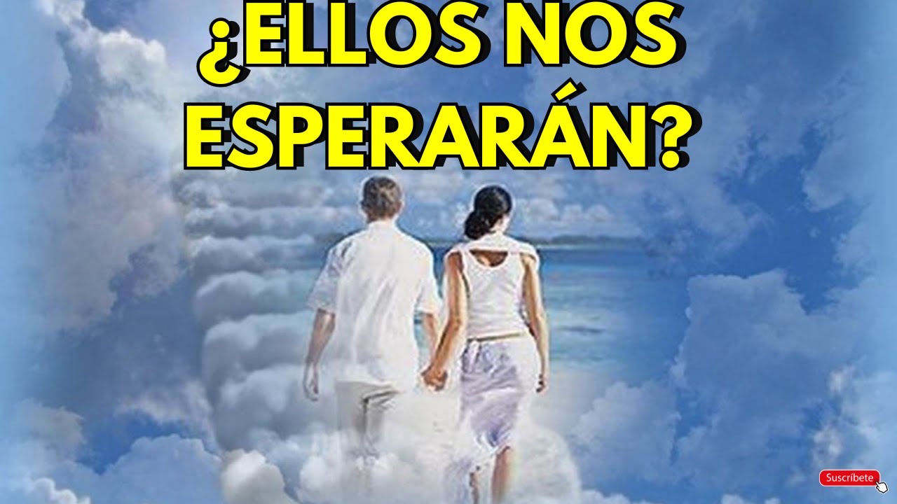 volveré a ver a mis seres queridos fallecidos